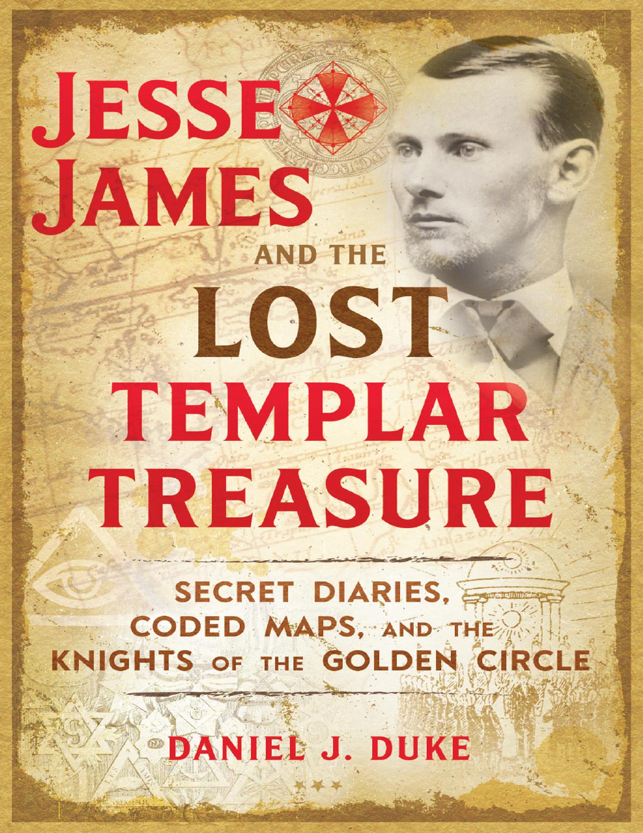 Jesse James Lost Templar Treasure - Daniel J Duke